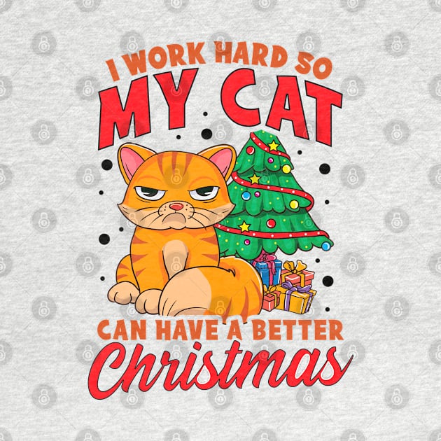 I Work Hard So My Cat Can Have a Better Christmas by KsuAnn